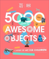Enlarge image Cover: The Met 5000 Years of Awesome Objects - DK Children