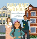 Cover: Three Hearts, Two Houses - Whole Child Arts Media
