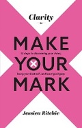 Cover: Clarity to Make Your Mark - Jessica Ritchie