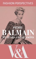 Cover: My Years and Seasons: The Autobiography of Pierre Balmain - V&A Publishing