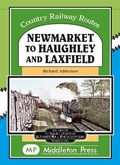 Cover: Newmarket to Haughley & Laxfield. - Middleton Press