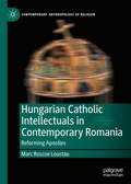 Cover: Hungarian Catholic Intellectuals in Contemporary Romania - Palgrave Macmillan