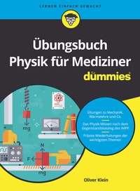 Abbildung von: Übungsbuch Physik für Mediziner für Dummies - Wiley-VCH
