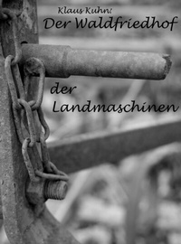 Abbildung von: Der Waldfriedhof der Landmaschinen - Books on Demand