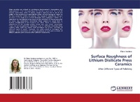 Enlarge image Cover: Surface Roughness of Lithium Disilicate Press Ceramics - LAP Lambert Academic Publishing