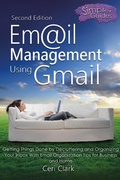 Cover: Email Management Using Gmail: Getting Things Done by Decluttering and Organizing Your Inbox With Email Organization Tips for Business and Home (Simpler Guides) - Ceri Clark
