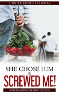 Cover: She Chose Him and Screwed Me! (Why He Married Her and Played Me, #3) - Why He Married Her and Played Me