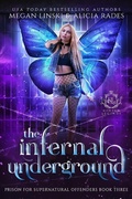 Cover: The Infernal Underground (Hidden Legends: Prison for Supernatural Offenders, #3) - Crystallite Publishing LLC