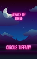 Cover: Whats Up There - Circus Tiffany