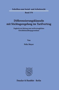 Abbildung von: Differenzierungsklauseln mit Stichtagsregelung im Tarifvertrag. - Duncker & Humblot