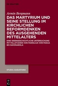 Cover: Das Martyrium und seine Stellung im kirchlichen Reformdenken des ausgehenden Mittelalters - De Gruyter