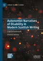 Cover: Autonomist Narratives of Disability in Modern Scottish Writing - Palgrave Macmillan