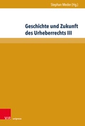 Cover: Geschichte und Zukunft des Urheberrechts III - Brill Deutschland