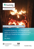 Cover: Innovatives Regelungs- und &Uuml;berwachungssystem zur Schadstoffminderung und Effizienzerh&ouml;hung in h&auml;uslichen Biomasseheizkesseln - Fraunhofer Verlag