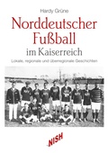 Cover: Norddeutscher Fu&szlig;ball im Kaiserreich - NISH Nieders&auml;chsisches Institut f&uuml;r Sportgeschichte
