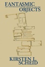 Cover: Fantasmic Objects - Indiana University Press