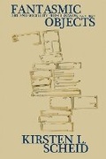 Cover: Fantasmic Objects - Indiana University Press