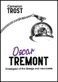 Cover: Oscar Tremont, Investigator of the Strange and Inexplicable - Black Beacon Books