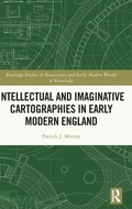 Cover: Intellectual and Imaginative Cartographies in Early Modern England - Routledge