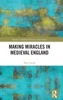 Cover: Making Miracles in Medieval England - Routledge