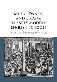 Abbildung von: Music, Dance, and Drama in Early Modern English Schools - Cambridge University Press