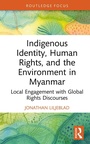 Cover: Indigenous Identity, Human Rights, and the Environment in Myanmar - Routledge