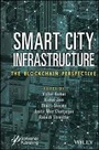 Cover: Smart City Infrastructure - The Blockchain Perspective - Wiley