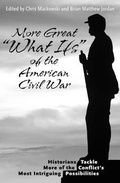 Cover: More Great "What Ifs" of the American Civil War - Savas Beatie