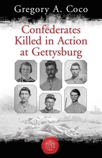 Abbildung von: Confederates Killed in Action at Gettysburg - Savas Beatie