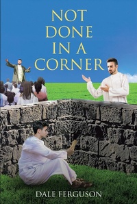 Abbildung von: Not Done in a Corner - Christian Faith Publishing, Inc.