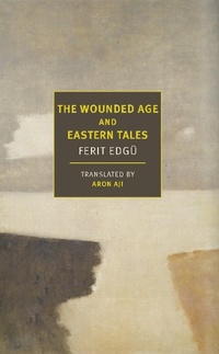Abbildung von: The Wounded Age and Eastern Tales - NYRB Classics