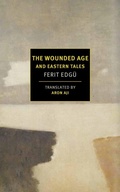 Cover: The Wounded Age and Eastern Tales - NYRB Classics