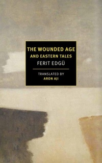 Abbildung von: The Wounded Age and Eastern Tales - NYRB Classics