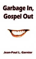 Cover: Garbage In, Gospel Out - Lulu Press