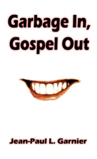 Enlarge image Cover: Garbage In, Gospel Out - Lulu Press