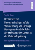 Cover: Der Einfluss von Bewusstseinslagen auf die Wahrnehmung von Earnings Management und die Rolle der professionellen Skepsis in der Wirtschaftspr&uuml;fung - Springer Gabler