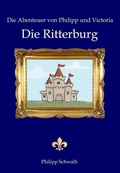 Cover: Die Abenteuer von Philipp und Victoria - Die Ritterburg - epubli