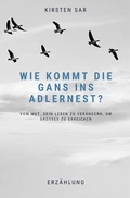 Cover: Wie kommt die Gans ins Adlernest? - epubli