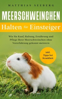 Abbildung von: Meerschweinchen halten für Einsteiger - Books on Demand