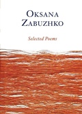 Cover: Selected Poems of Oksana Zabuzhko - Arrowsmith Press