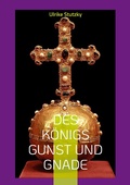 Cover: Des K&ouml;nigs Gunst und Gnade - Books on Demand