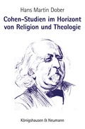 Cover: Cohen-Studien im Horizont von Religion und Theologie - K&ouml;nigshausen & Neumann