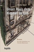 Cover: Unser Haus dem Himmel so nah - KUPIDO Literaturverlag