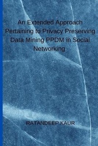 Abbildung von: An Extended Approach Pertaining to Privacy Preserving Data Mining PPDM in Social Networking - Blurb Inc