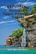 Cover: Exploring Michigan's Upper Peninsula Coasts - Lenkk Press