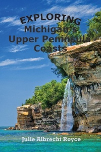 Enlarge image Cover: Exploring Michigan's Upper Peninsula Coasts - Lenkk Press
