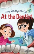 Cover: I Spy with My Little Eye ... At the Dentist - Jennifer M Ochoa