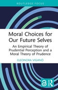 Cover: Moral Choices for Our Future Selves - Routledge
