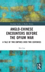 Cover: Anglo-Chinese Encounters Before the Opium War - Routledge