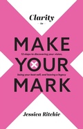 Cover: Clarity to Make Your Mark - Jessica Ritchie